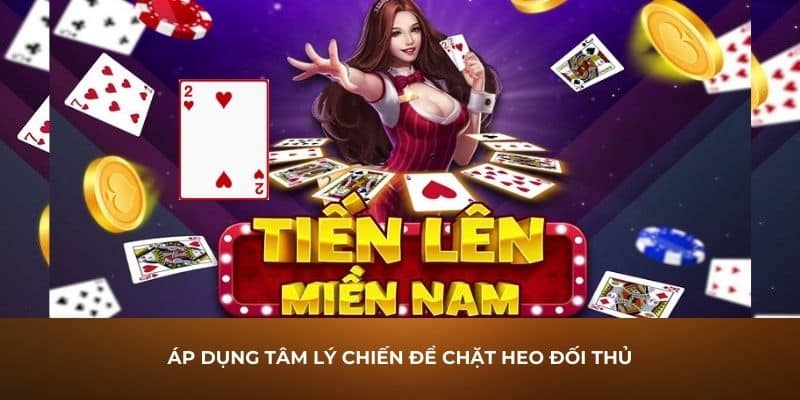 Áp dụng tâm lý chiến để chặt heo đối thủ