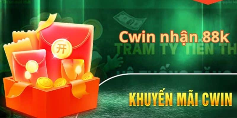 Khuyến mãi đăng ký Cwin 88k có nội dung cụ thể là: