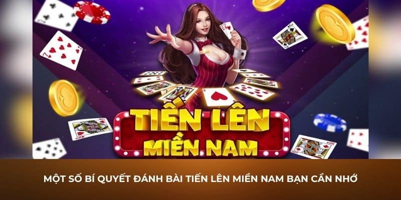 Một số bí quyết đánh bài tiến lên miền Nam bạn cần nhớ