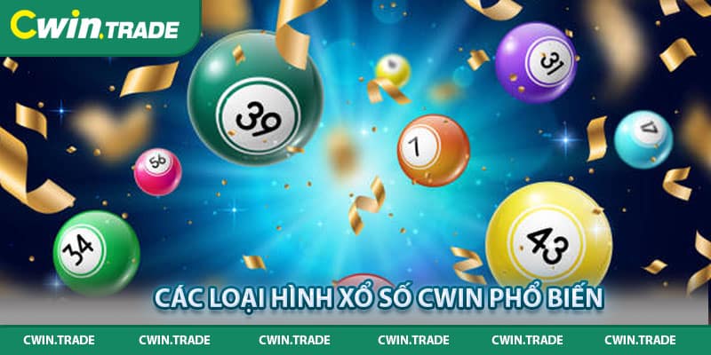 Các loại hình xổ số Cwin phổ biến