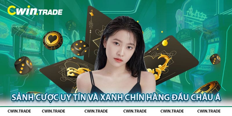 Game bài Cwin - Sảnh cược uy tín và xanh chín hàng đầu châu Á