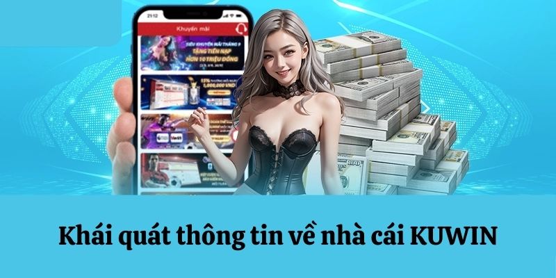 Khái quát về nhà cái KUWIN