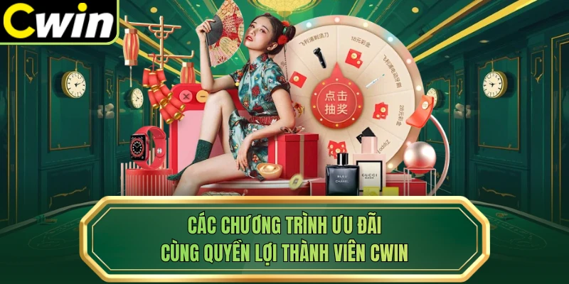 Các chương trình ưu đãi cùng quyền lợi thành viên Cwin 