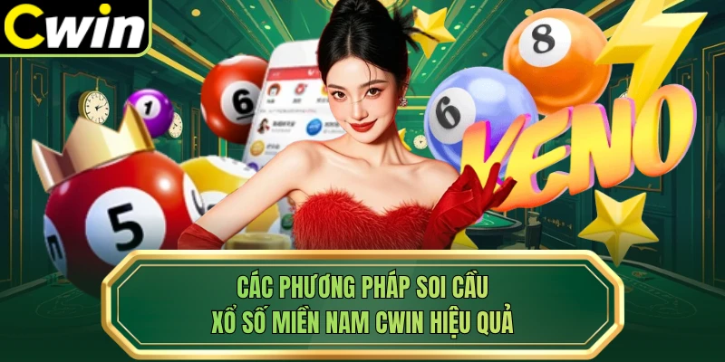 Các phương pháp soi cầu xổ số miền Nam Cwin hiệu quả