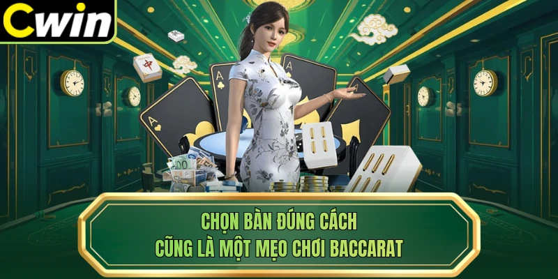 Chọn bàn đúng cách cũng là một mẹo chơi baccarat