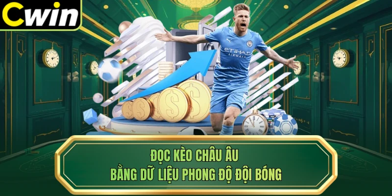 Đọc kèo châu Âu bằng dữ liệu phong độ đội bóng