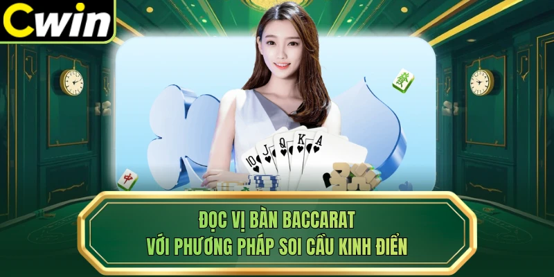 Đọc vị bàn baccarat với phương pháp soi cầu kinh điển
