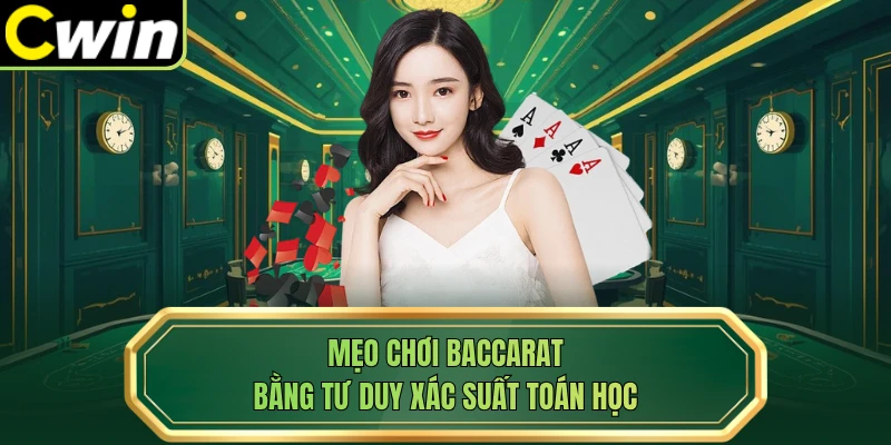 Mẹo chơi baccarat bằng tư duy xác suất toán học