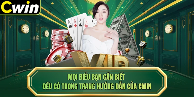 Mọi điều bạn cần biết đều có trong trang hướng dẫn của Cwin