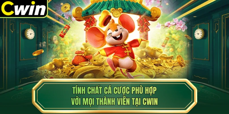Tính chất cá cược phù hợp với mọi thành viên tại Cwin