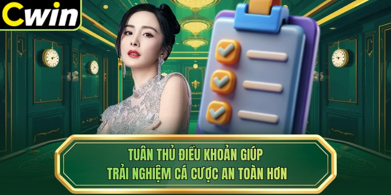 Tuân thủ điều khoản giúp trải nghiệm cá cược an toàn hơn