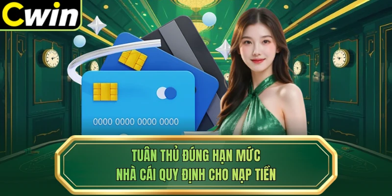 Tuân thủ đúng hạn mức nhà cái quy định cho nạp tiền