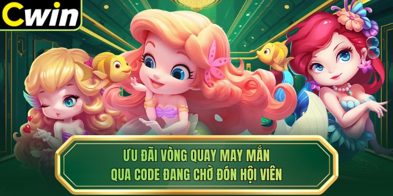Ưu đãi vòng quay may mắn qua code đang chờ đón hội viên